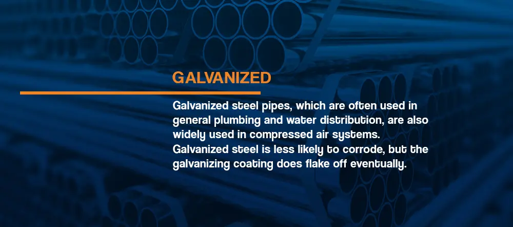 Galvanized steel pipes for air compressor piping systems